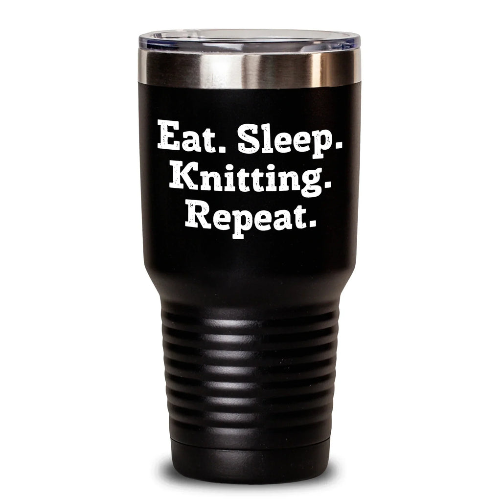 Funny Knitting Gifts for Men's Father's Day, Eat. Sleep. Knitting. Repeat. Tumbler, 20oz or 30oz Stainless Steel, Powder Coated, Unique Gifts from Mom, Dad, or Friends