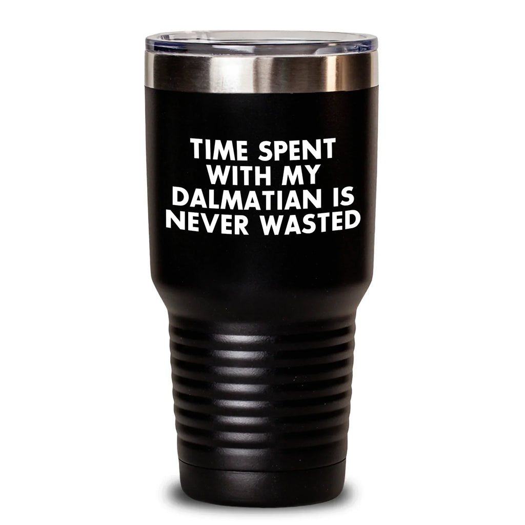 Funny Dalmatian Dog Gifts for Men - Time Spent with My Dalmatian Is Never Wasted, Black Tumbler, 20oz or 30oz, Father's Day Unique Gifts from Family