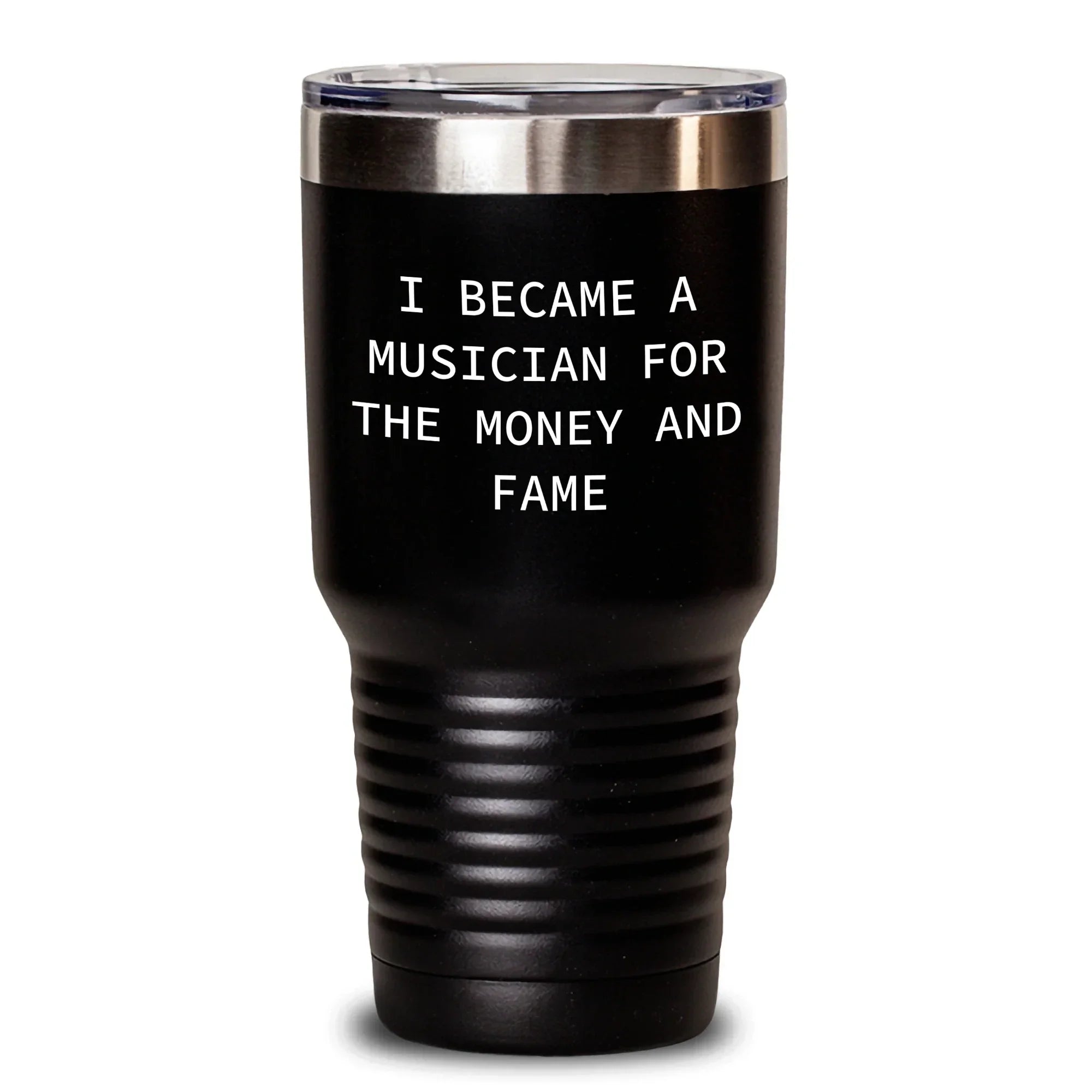 Funny Musician Tumbler Gifts from Family for Mother's Day - I Became A Musician For The Money And Fame, Unique Tumblers for Musician Lovers