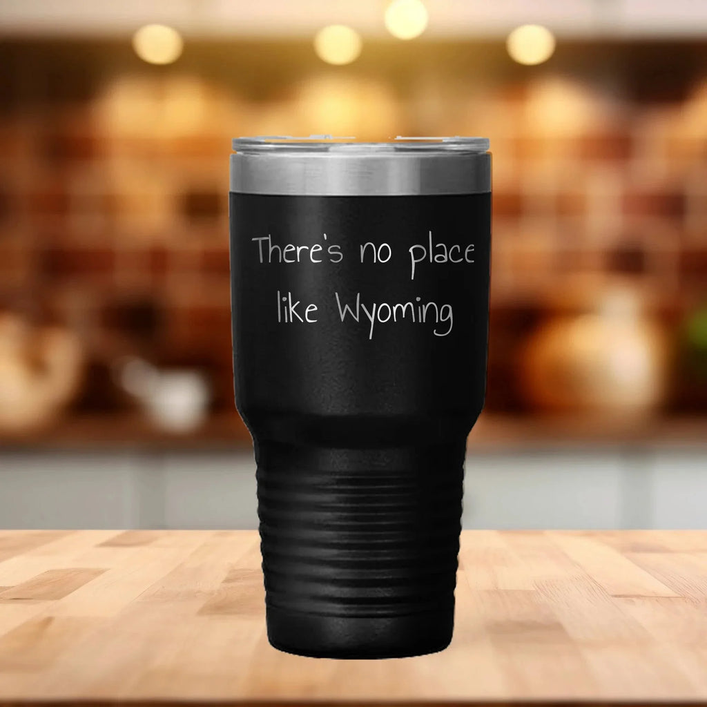 Wyoming Lovers Tumbler 'There's No Place Like Wyoming' Unique Gifts