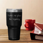 Wyoming Lovers Tumbler 'There's No Place Like Wyoming' Unique Gifts