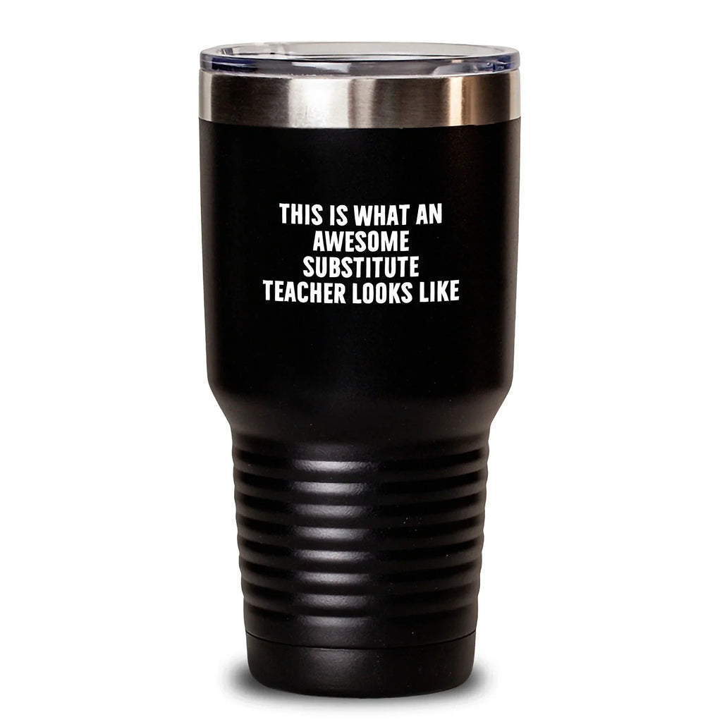 Inspirational Gifts from Friends for Substitute Teacher, Funny Quote Tumbler, 20oz or 30oz Vacuum Insulated Stainless Steel Tumbler, Perfect Graduation Unique Gifts