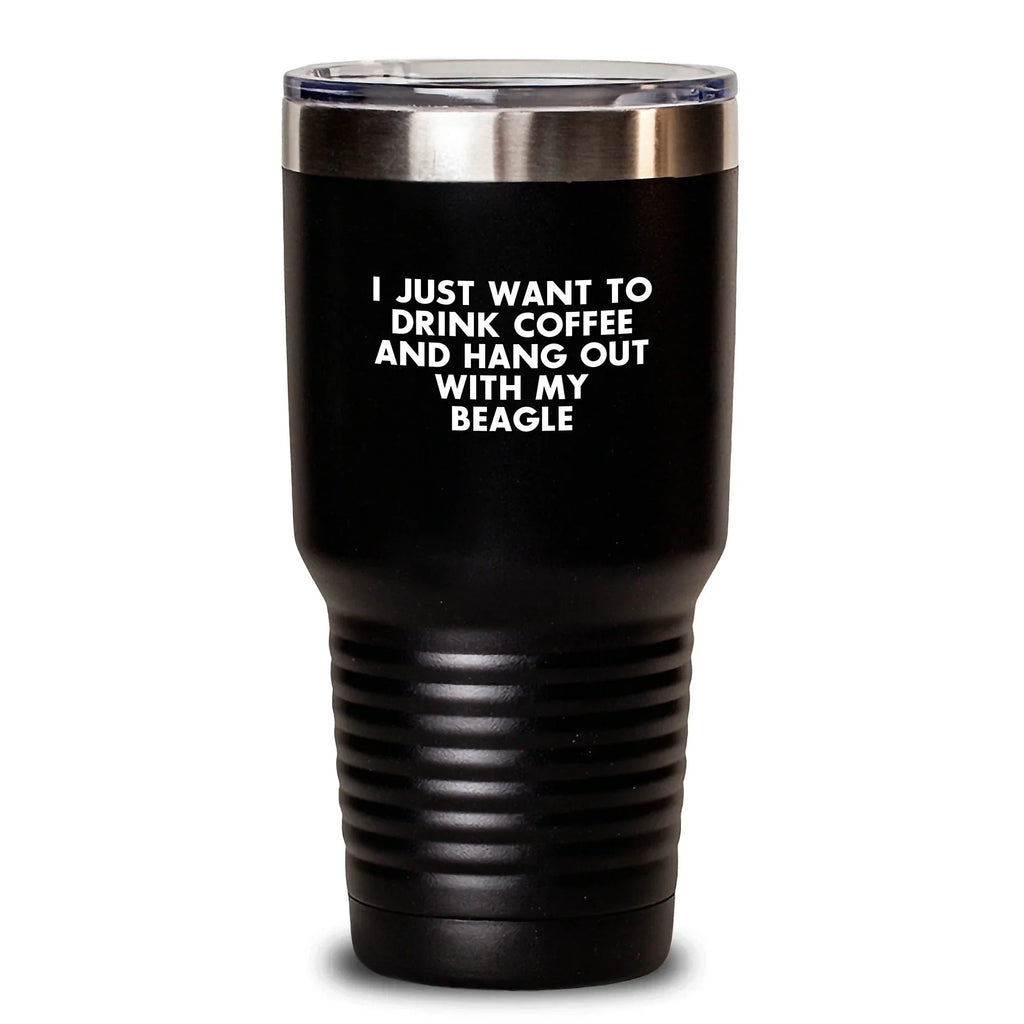 Funny Beagle Dog Lover Gifts from Friends for Valentine's Tumbler - I Just Want To Drink Coffee And Hang Out With My Beagle