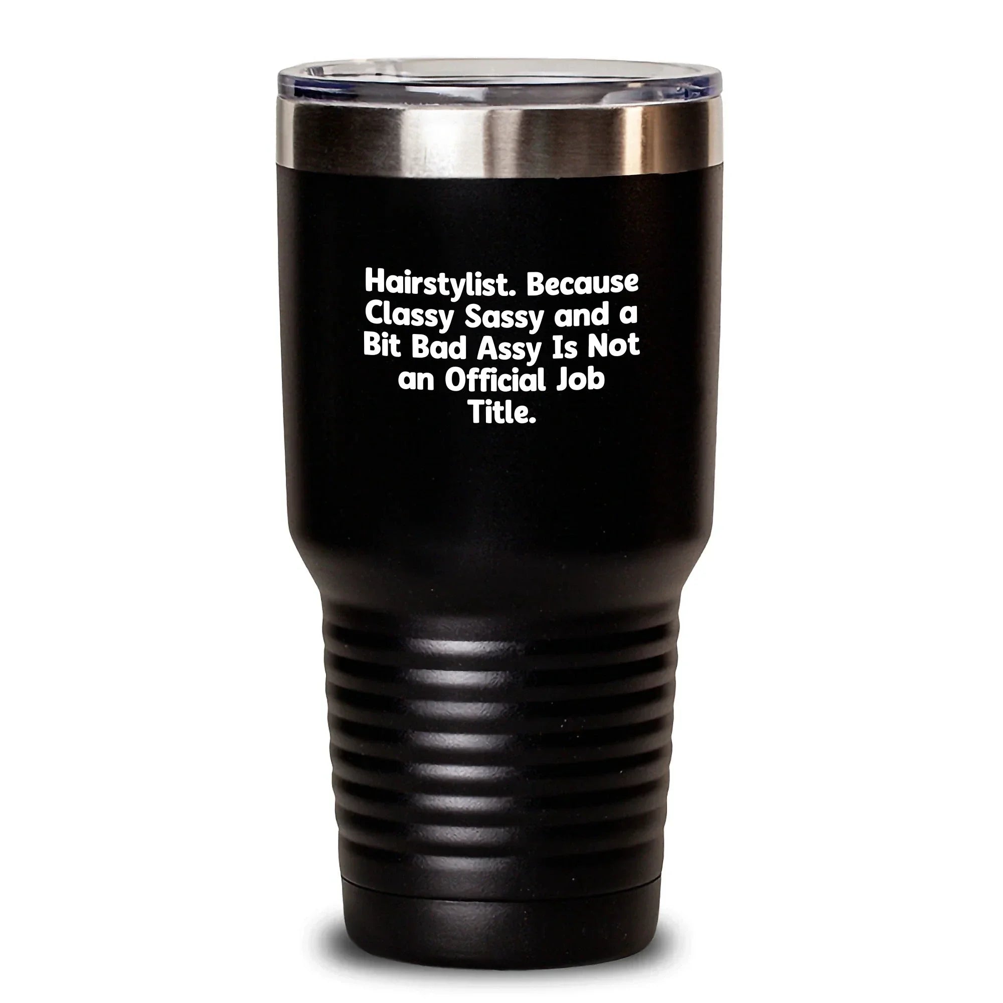 Hairstylist Humor Gifts from Friends for Christmas Unique Tumblers, Funny Quote on Black Vacuum Insulated Tumbler, 20oz or 30oz Capacity, Stainless Steel/Powder Coating