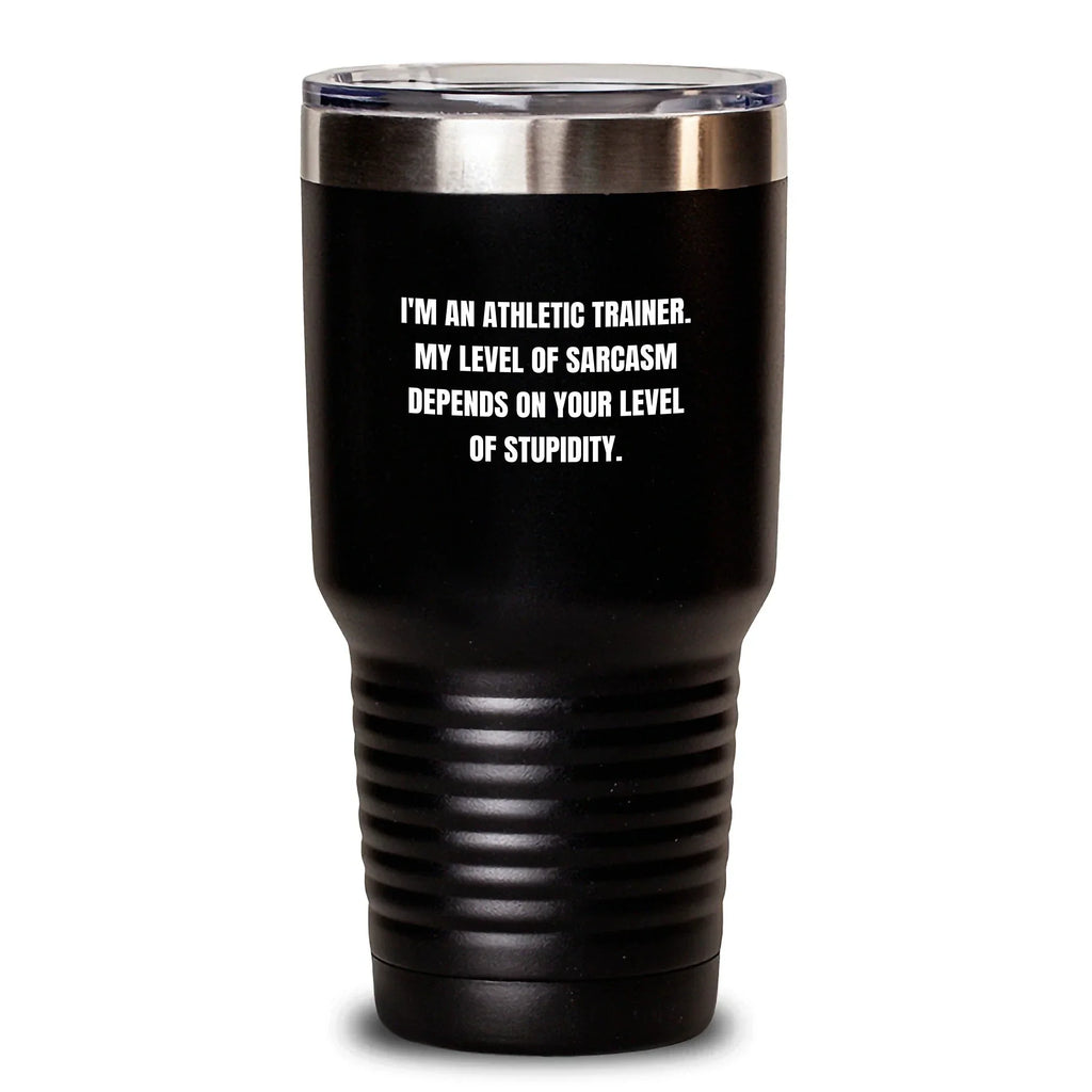 Funny Sarcastic Athletic Trainer Gifts for Men - I'm An Athletic Trainer, My Level Of Sarcasm Depends On Your Level Of Stupidity, Black Tumbler, Christmas Unique Gifts