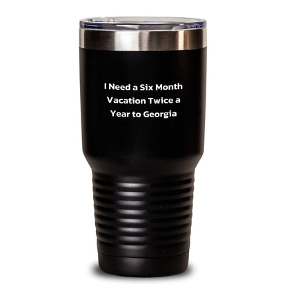 Funny Georgia Tumbler Gifts for Men and Women - I Need A Six Month Vacation Twice A Year To Georgia, Unique Graduation Gifts from Friends and Family - Main
