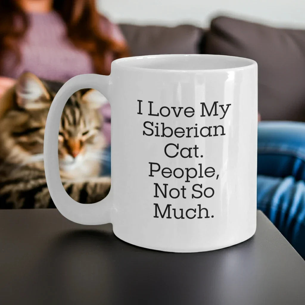 Siberian Cat Lover's White Coffee Mug, I Love My Siberian Cat. People, Not So Much., Graduation Unique Gifts from Friends, Family, or Coworkers