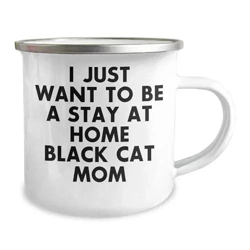 Funny Black Cat Lovers Camping Mug, 12 oz Stainless Steel with Enamel Finish - I Just Want to Be a Stay at Home Black Cat Mom