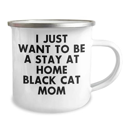 Funny Black Cat Lovers Camping Mug, 12 oz Stainless Steel with Enamel Finish - I Just Want to Be a Stay at Home Black Cat Mom - Mallard Moon Gift Shop