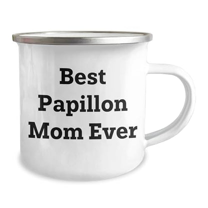 Papillon Dog Lover Gifts from Best Mom Ever - Valentine's Unique Camping Mug for Papillon Dog Owners, Funny Quote, 12 oz Stainless Steel with Enamel Finish - Mallard Moon Gift Shop
