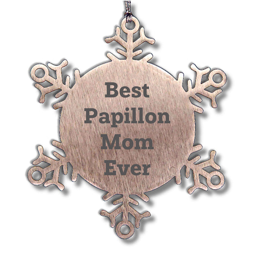 Papillon Dog Lovers Best Papillon Mom Ever Shatterproof Snowflake Ornament Gifts for Papillon Mom Christmas Memorable Presents from Mom to Daughter