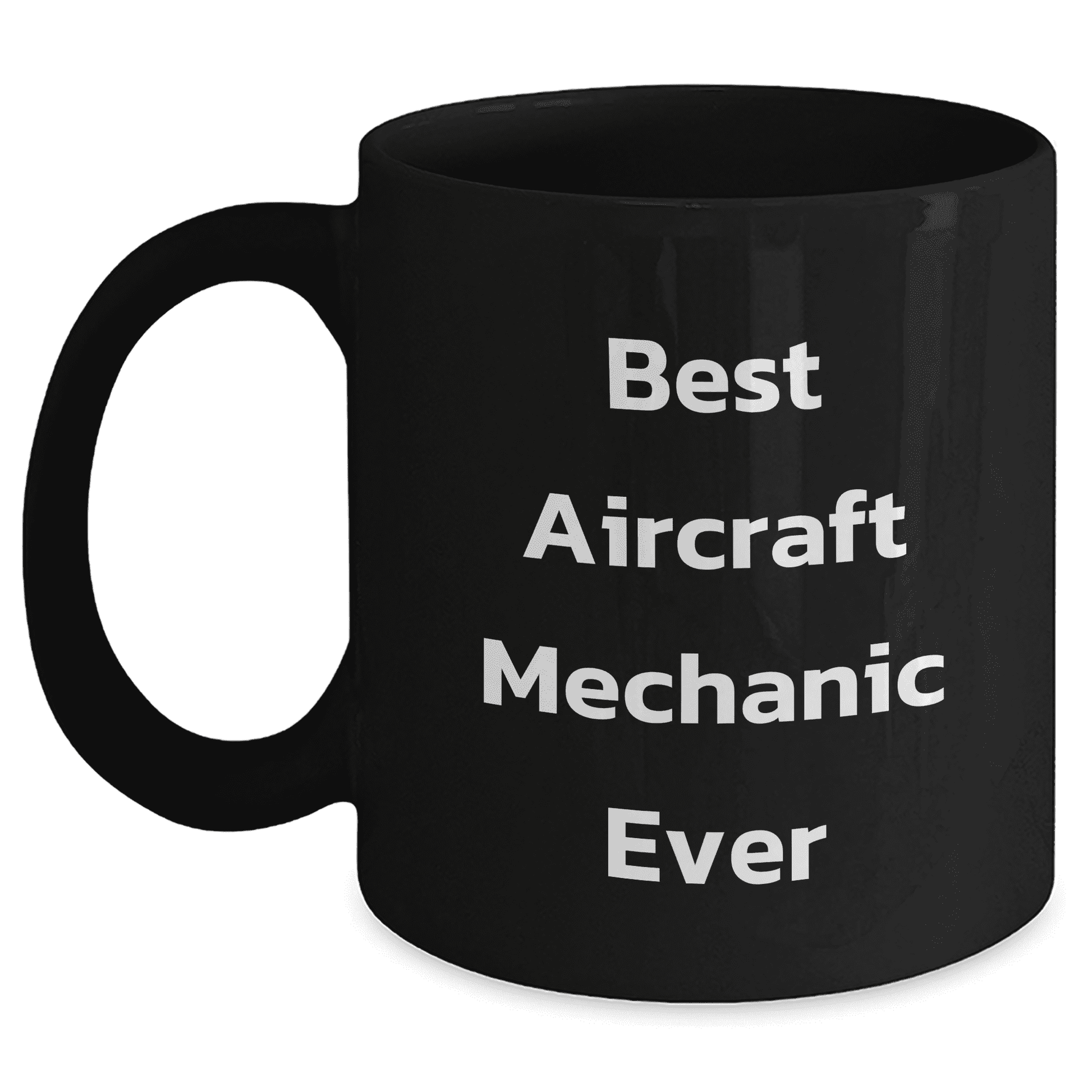 Funny Gift for Best Aircraft Mechanic Ever, A Unique Black Coffee Mug for Mother's Day, Gifts from Friends for Him, Best Aircraft Mechanic Ever Quote - Mallard Moon Gift Shop