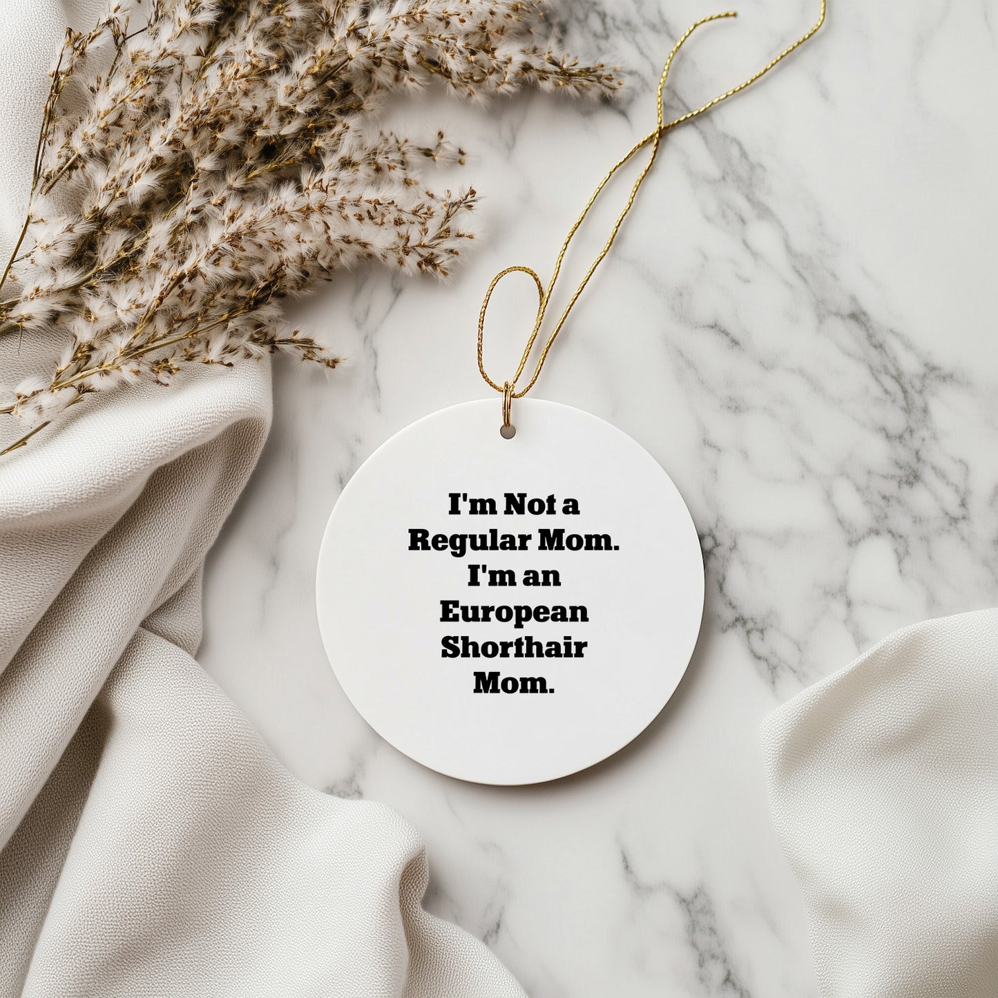 European Shorthair Cat Mom Circle Ornament, Gifts from Mom for European Shorthair Cat Lover, Funny Quote Christmas Ornament, Unique Gift
