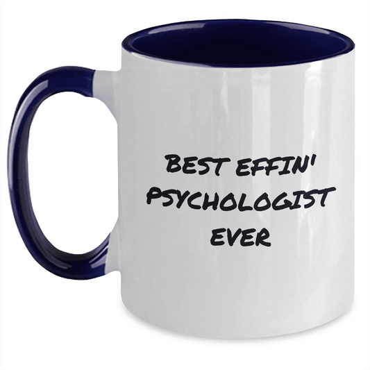 Best Effin' Psychologist Ever Funny Two Tone Coffee Mug Gifts for Mother's Day from Friends and Family - Mallard Moon Gift Shop