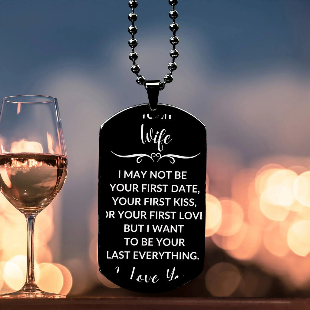 To My Wife I Want to Be Your Last Everything Engraved Black Dog Tag Romantic Valentine Gift