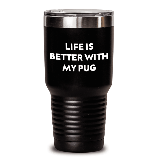 Gifts from Family, Life Is Better With My Pug, Pug Dog Tumbler, Unique Mother's Day Unique Gifts for Pug Dog Lovers, black color, 20oz or 30oz capacity (170 characters)
