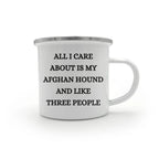 Afghan Hound Dog Lovers Christmas Unique Gift, Camping Mug with Funny Quote 'All I Care About Are My Afghan Hound And Like Three People', 12 oz Stainless Steel with Enamel Finish