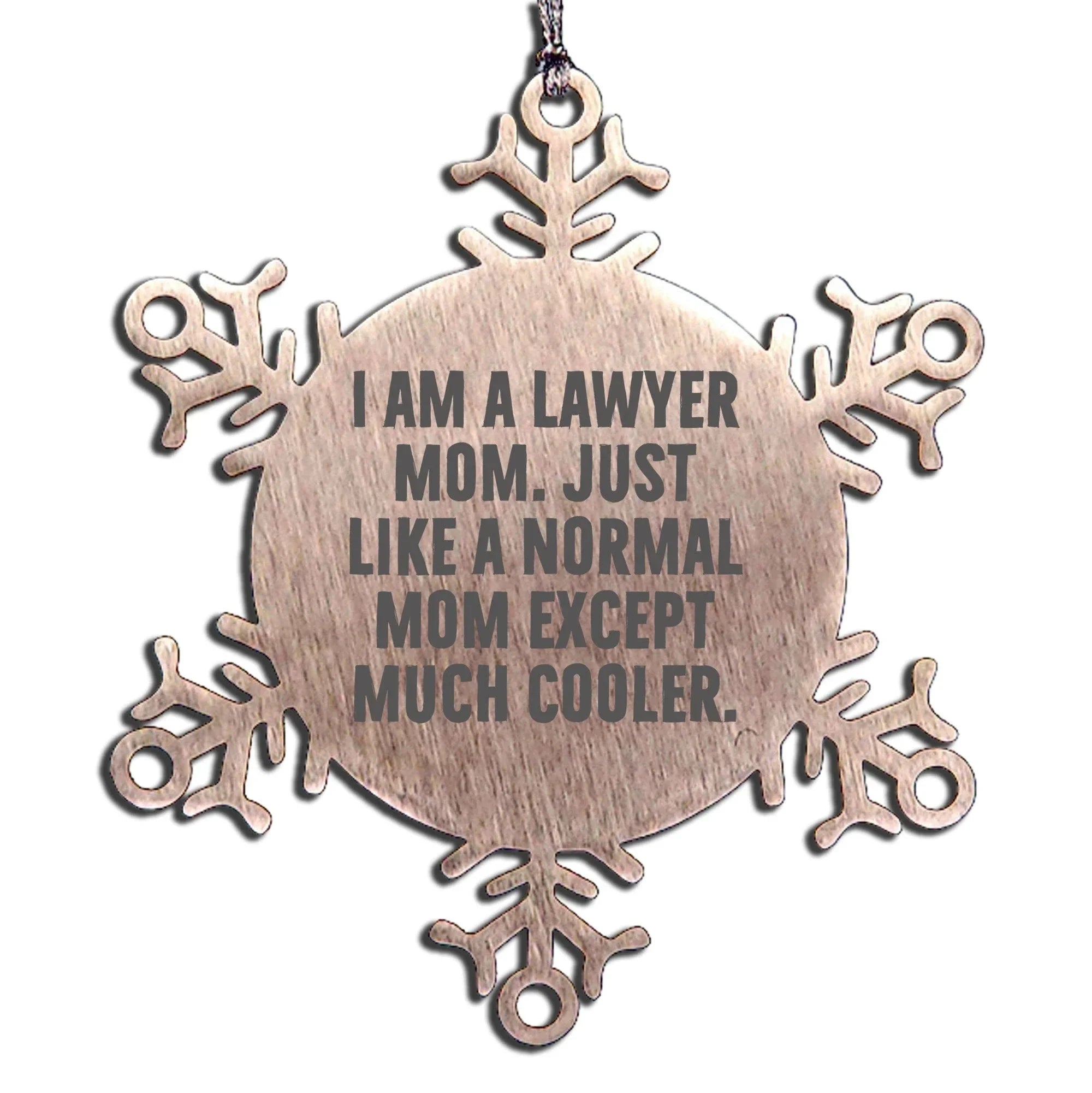 Funny Lawyer Gifts from Mom - Snowflake Ornament for Christmas - 'I Am A Lawyer Mom' Quote