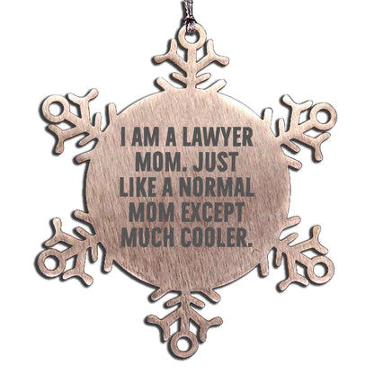 Funny Lawyer Gifts from Mom - Snowflake Ornament for Christmas - 'I Am A Lawyer Mom' Quote