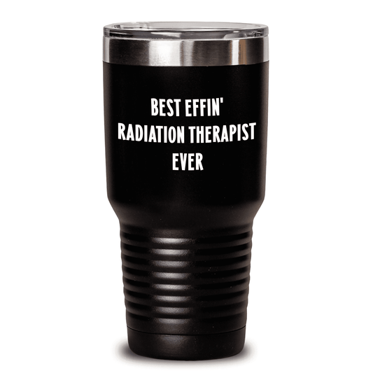 Radiation Therapist Gifts from Friends for Best Effin' Radiation Therapist Ever on Mother's Day, Unique Tumbler with 20oz or 30oz Capacity, Funny Quote, Black Color - Mallard Moon Gift Shop