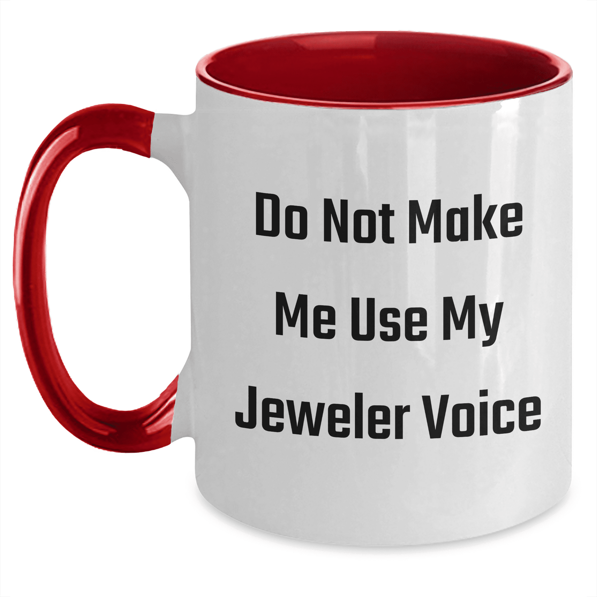 Funny Jeweler Gifts from Women for Mother's Day - Do Not Make Me Use My Jeweler Voice Two Tone Coffee Mug, Perfect for Jeweler Enthusiasts - Mallard Moon Gift Shop