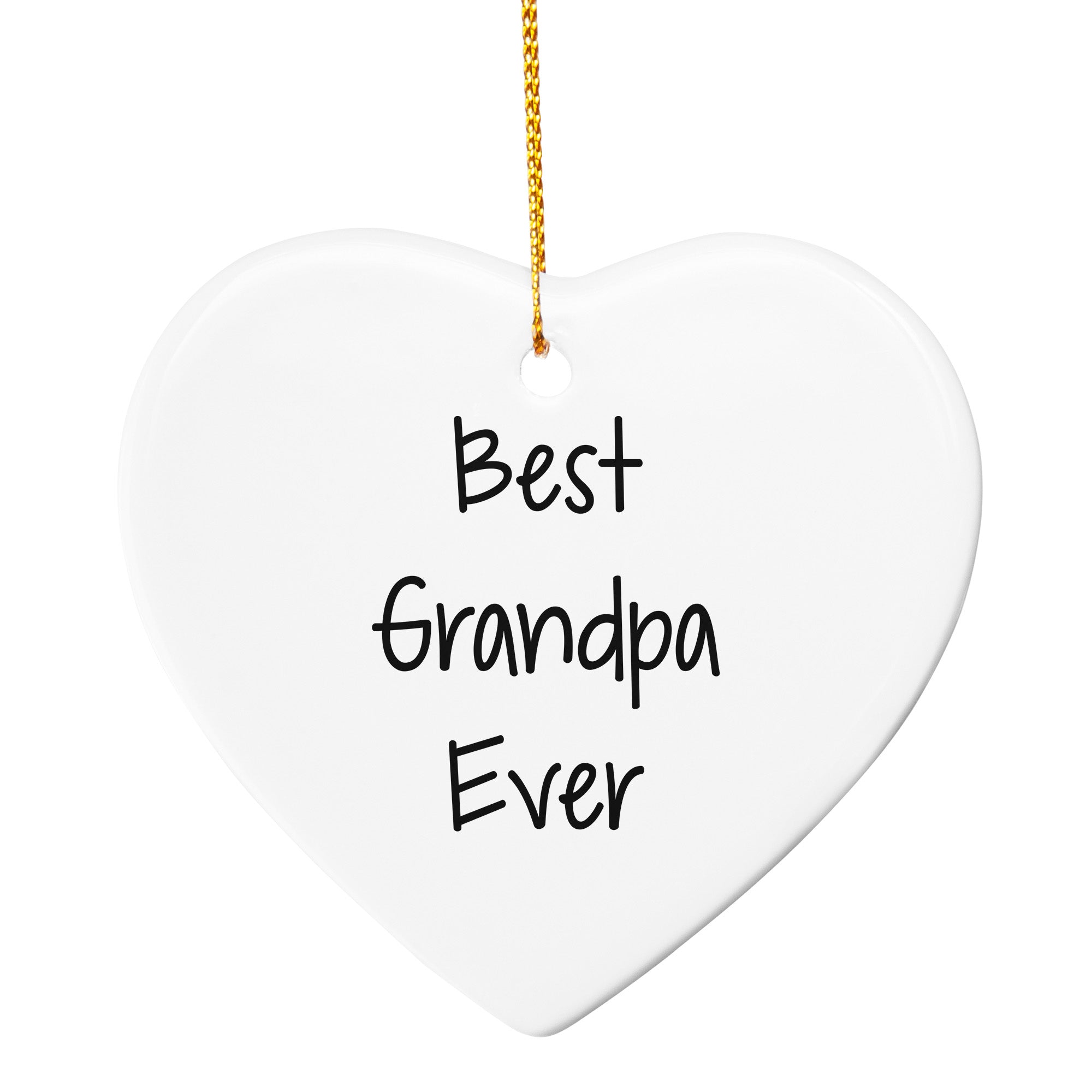 Grandpa Heart Ornament Best Ever Christmas Unique Gift Ideas for Men, Funny Quote, Heart-Shaped Sturdy MDF Ornament with Gold Tone String, White Color, 3-Inch, Unique Gift for Grandpa