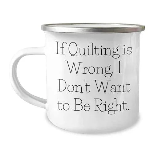 Spring Pet Products Funny Quilter Enamel Camper Mug – Lightweight Outdoor Coffee Cup for Fabric Lovers - If Quilting is Wrong, I Don’t Want to Be Right