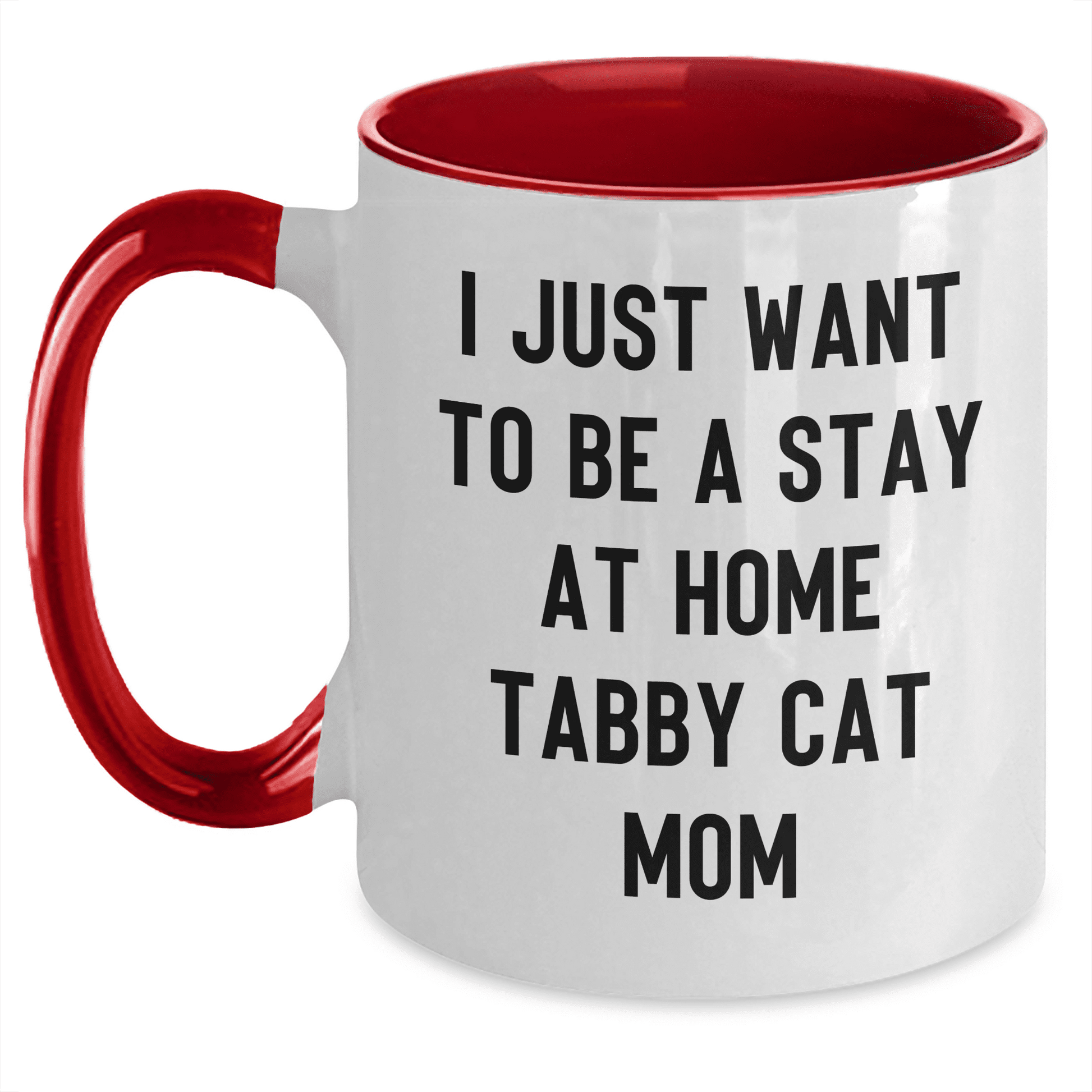 Funny Tabby Cat Mom Gifts from Men for Tabby Cat Lovers on Mother's Day, I Just Want To Be A Stay At Home Tabby Cat Mom Two Tone Coffee Mug - Mallard Moon Gift Shop