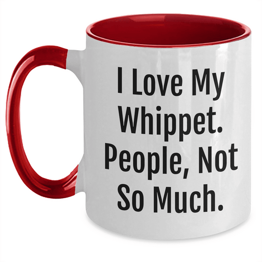 Whippet Dog Two Tone Coffee Mug | Whippet Mom Funny Mug | I Love My Whippet. People, Not So Much | Mother's Day Unique Gifts for Whippet Lovers