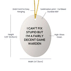 Funny Game Warden Oval Ornament Gifts from Friends and Family for Christmas Unique Decorations I 'Can't Fix Stupid But I'm A Fairly Decent Game Warden' Men Women