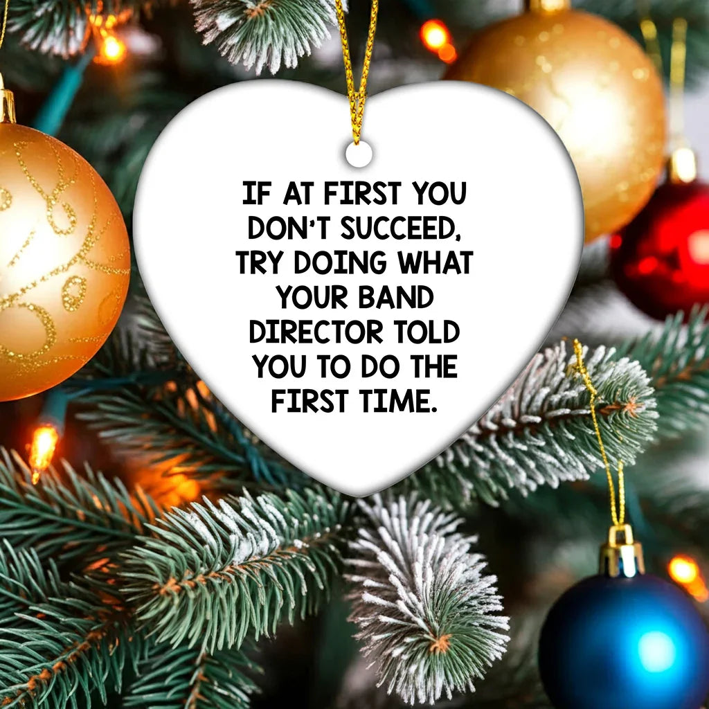 Funny 'If At First You Don't Succeed' Heart Ornament for Band Directors from Friends, Coworkers, or Family at Christmas
