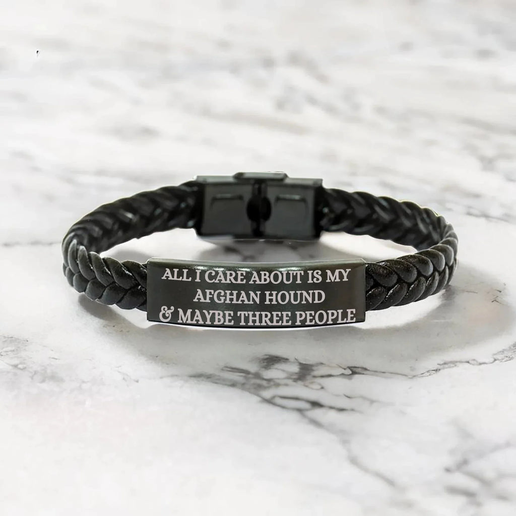 Funny Gifts for Afghan Hound Dog Lovers 'All I Care About Is My Afghan Hound And Maybe Three People' - Engraved Stainless Steel Interlaced Leather Bracelet Birthday, Christmas Gift