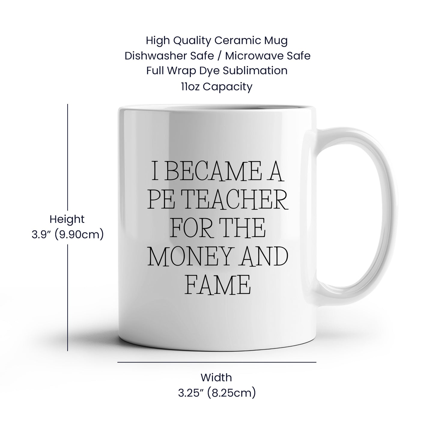 Funny PE Teacher Gifts for Men, Women, or Friends, White Coffee Mug, I Became A Pe Teacher For The Money And Fame Christmas Unique