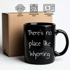 Wyoming Black Coffee Mug - There's No Place Like Wyoming, Unique Gifts