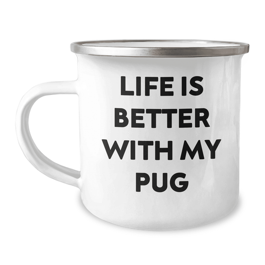 Funny and Cute Pug Dog Lover Gifts for Mother's Day - Life Is Better With My Pug Stainless Steel Camping Mug for Mom - Ideal Gifts from Dad to Mother or Mom to Daughter