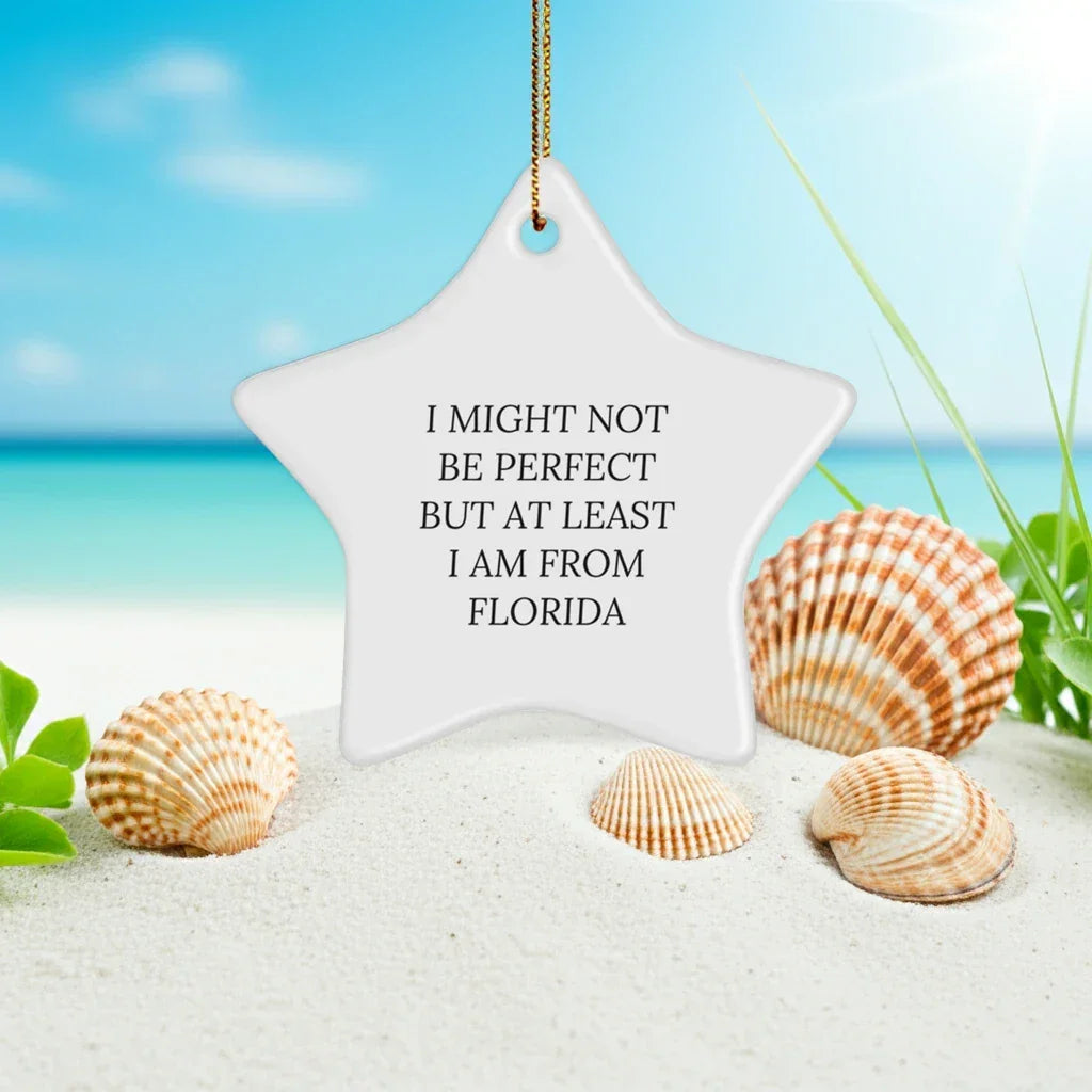 Florida Star Christmas Ornament - I Might Not Be Perfect But At Least I Am From Florida Gifts