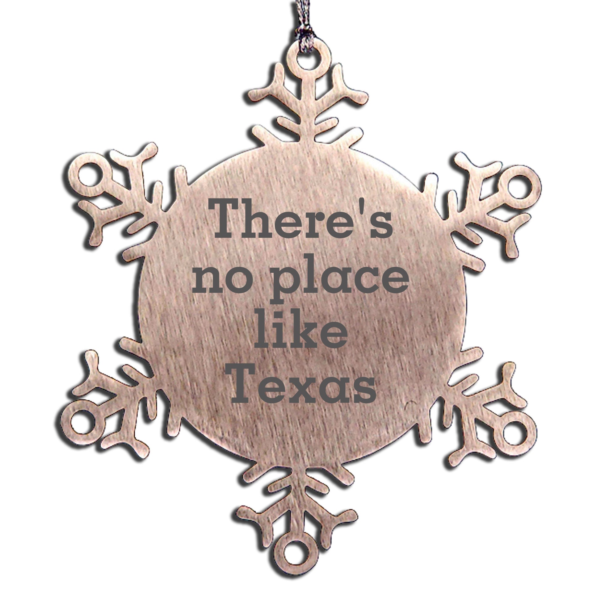 Texas Snowflake Ornament, There's No Place Like Texas, Shatterproof Stainless Steel, Christmas Unique Gift for Men, Women, Friends, Coworkers, Family
