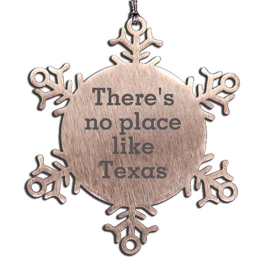 Texas Snowflake Ornament, There's No Place Like Texas, Shatterproof Stainless Steel, Christmas Unique Gift for Men, Women, Friends, Coworkers, Family