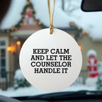 Funny Counselor Gifts from Men to Friends for Christmas - Keep Calm and Let the Counselor Handle It Circle Ornament