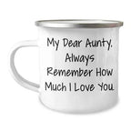 Aunty's Special Valentine's Day Camping Mug, 'My Dear Aunty, Always Remember How Much I Love You.', Unique Gift from Friends, Family, or Coworkers for Aunty, Inspirational Quote