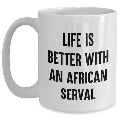 Funny Life is Better with an African Serval Cat White Coffee Mug Gifts for Serval Cat Lovers at Christmas, Inspirational Quote Funny Gifts from Mom to Daughter, Serval Cat Enthusiasts - Mallard Moon Gift Shop