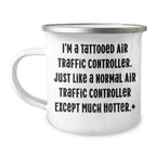 Air Traffic Controller Gifts Funny Camping Mug, 'I'm A Tattooed Air Traffic Controller' Quote, Gifts from Men, Unique Mother's Day Unique Gifts, Air Traffic Controller Humor