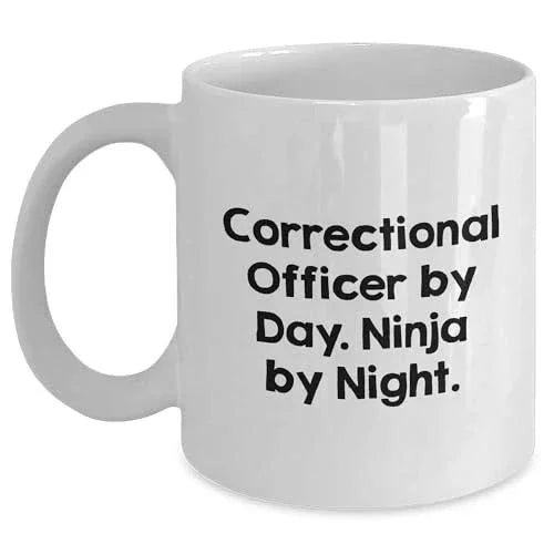 Correctional Officer By Day. Ninja By Night. White Coffee Mug, Unique Christmas Unique Gift for Correctional Officer Lovers, Gifts from Friends, Family, or Coworkers, Correctional Officer Gifts