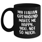Spring Pet Products Italian Greyhound Dog Coffee Lovers Make Me Happy, You Not So Much, Italian Greyhound Dog Gifts for Christmas, Gifts from Friends to Family