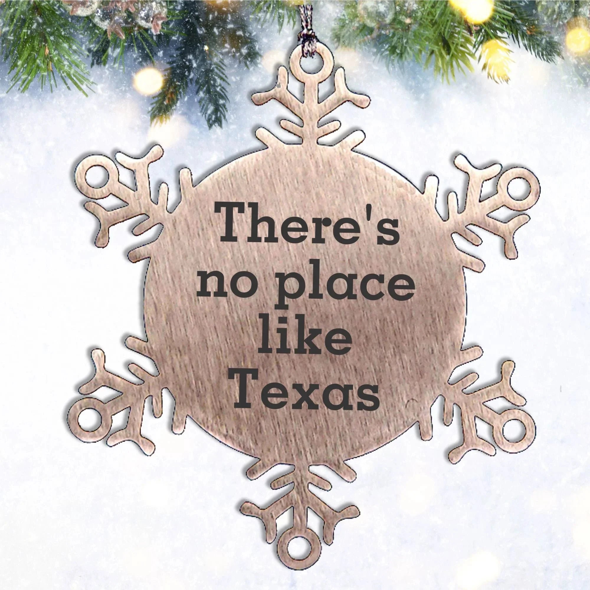Texas Snowflake Ornament, There's No Place Like Texas, Shatterproof Stainless Steel, Christmas Unique Gift for Men, Women, Friends, Coworkers, Family