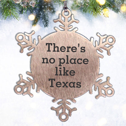 Texas Snowflake Ornament, There's No Place Like Texas, Shatterproof Stainless Steel, Christmas Unique Gift for Men, Women, Friends, Coworkers, Family