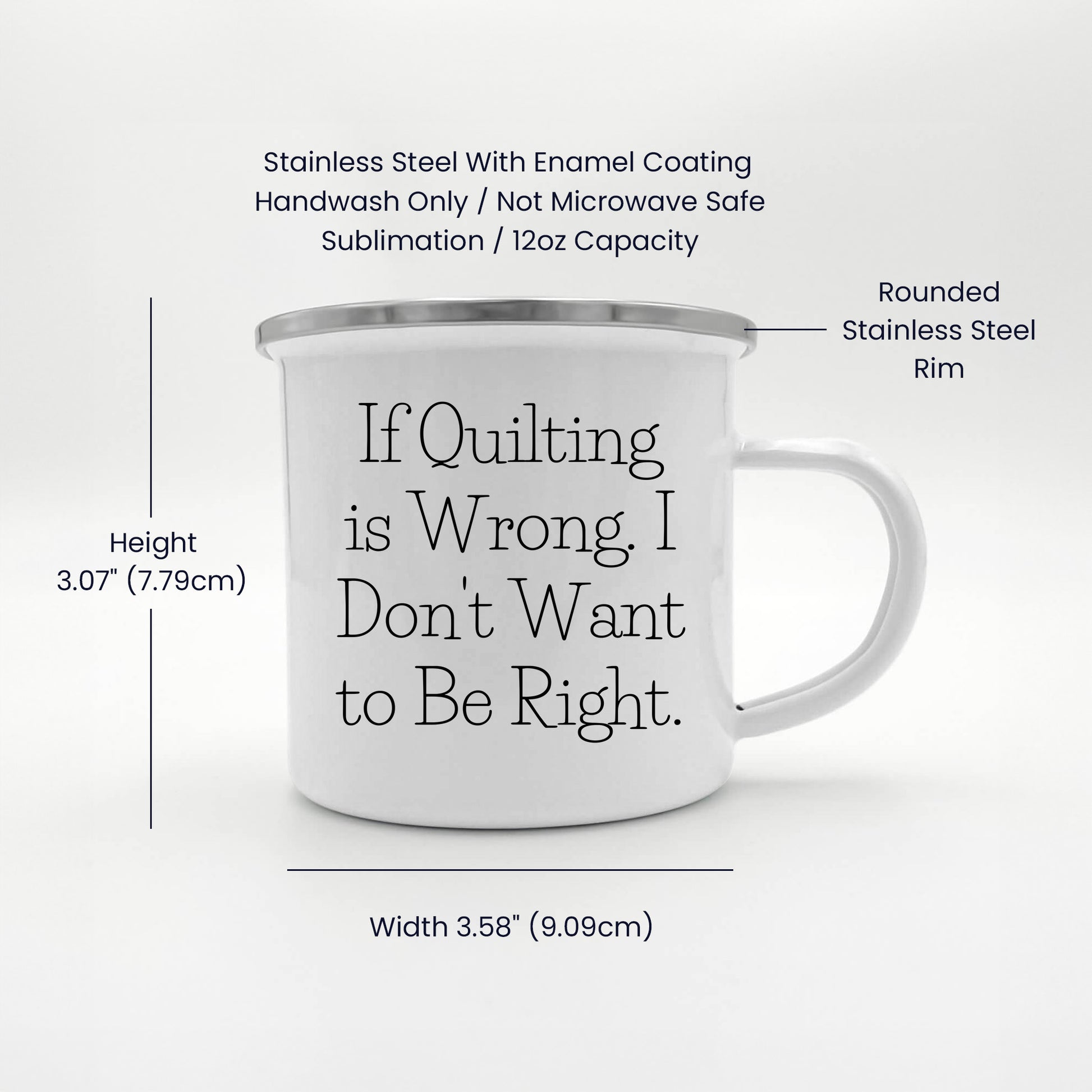 Spring Pet Products  Funny Quilter Enamel Camper Mug – Lightweight Outdoor Coffee Cup for Fabric Lovers - If Quilting is Wrong, I Don’t Want to Be Right - Mallard Moon Gift Shop