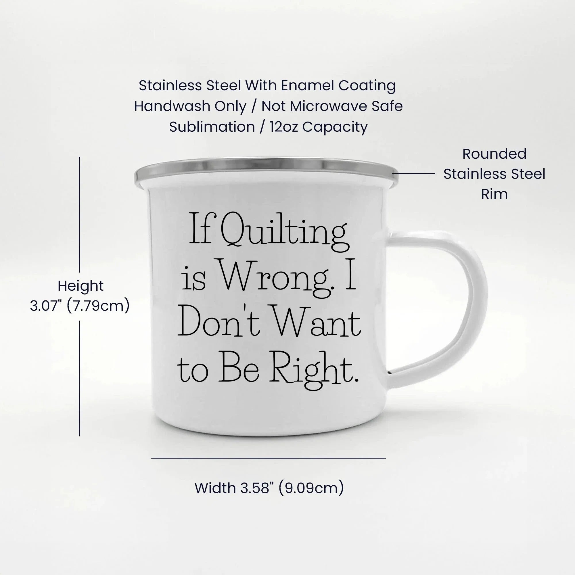 Spring Pet Products Funny Quilter Enamel Camper Mug – Lightweight Outdoor Coffee Cup for Fabric Lovers - If Quilting is Wrong, I Don’t Want to Be Right