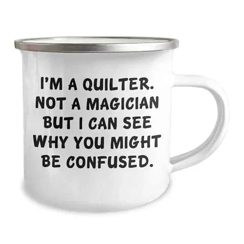 Spring Pet Products Quilter Gifts from Men Friends Family, Funny Quilter Camping Mug for Mother's Day, I'm A Quilter. Not A Magician But I Can See Why You Might Be Confused.