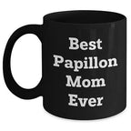 Papillon Dog Mom Unique Gifts for Best Papillon Mom Ever - Black Coffee Mug, Funny Quote, Unique Papillon Dog Lover Gift from Friends to Family